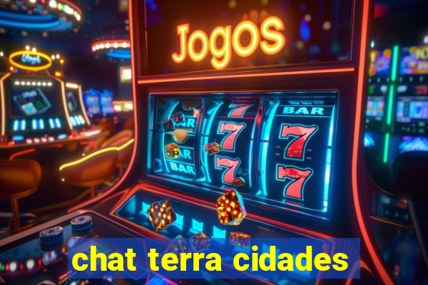 chat terra cidades